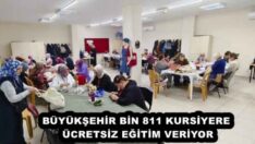 BÜYÜKŞEHİR BİN 811 KURSİYERE ÜCRETSİZ EĞİTİM VERİYOR