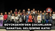 BÜYÜKŞEHİR’DEN ÇOCUKLARIN SANATSAL GELİŞİMİNE KATKI