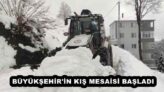 BÜYÜKŞEHİR’İN KIŞ MESAİSİ BAŞLADI