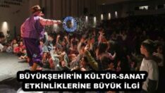 BÜYÜKŞEHİR’İN KÜLTÜR-SANAT ETKİNLİKLERİNE BÜYÜK İLGİ
