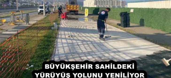 BÜYÜKŞEHİR SAHİLDEKİ YÜRÜYÜŞ YOLUNU YENİLİYOR 