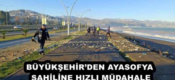 BÜYÜKŞEHİR’DEN AYASOFYA SAHİLİNE HIZLI MÜDAHALE