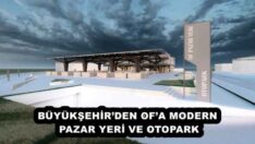 BÜYÜKŞEHİR’DEN OF’A MODERN PAZAR YERİ VE OTOPARK