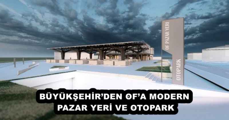 buyuksehirden_ofa_modern_pazar_yeri_ve_otopark_h55894_45aac BÜYÜKŞEHİR’DEN OF’A MODERN PAZAR YERİ VE OTOPARK