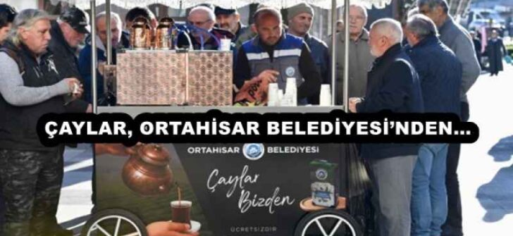 ÇAYLAR, ORTAHİSAR BELEDİYESİ’NDEN…