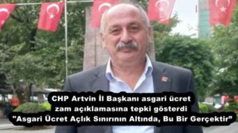 CHP Artvin İl Başkanı asgari ücret zam açıklamasına tepki gösterdi  “Asgari Ücret Açlık Sınırının Altında, Bu Bir Gerçektir”