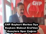 CHP Bayburt Merkez İlçe Başkanı Maksut Erol’dan Gençlere Spor Çağrısı