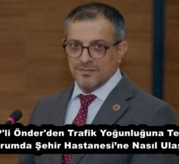 CHP’li Önder’den Trafik Yoğunluğuna Tepki!  “Acil Durumda Şehir Hastanesi’ne Nasıl Ulaşılacak?”