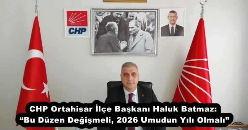 chp_ortahisar_ilce_baskani_haluk_batmaz_bu_duzen_degismeli_2026_umudun_yili_olmali_h56178_6f171 CHP Ortahisar İlçe Başkanı Haluk Batmaz: “Bu Düzen Değişmeli, 2026 Umudun Yılı Olmalı”