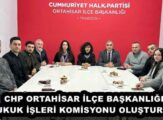 CHP ORTAHİSAR İLÇE BAŞKANLIĞI HUKUK İŞLERİ KOMİSYONU OLUŞTURDU 