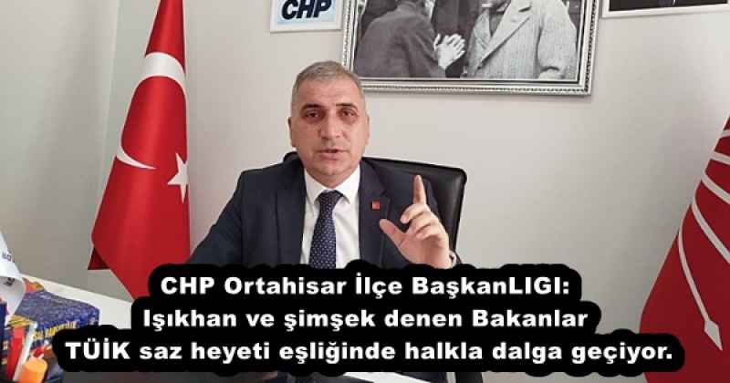 CHP Ortahisar İlçe Başkanlığı: Işıkhan ve şimşek denen canlılar TÜİK saz heyeti eşliğinde halkla dalga geçiyor.