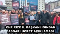 CHP RİZE İL BAŞKANLIĞINDAN ASGARİ ÜCRET AÇIKLAMASI