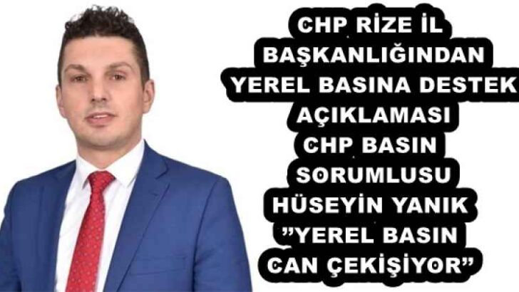 CHP RİZE İL BAŞKANLIĞINDAN YEREL BASINA DESTEK AÇIKLAMASI CHP BASIN SORUMLUSU HÜSEYİN YANIK’’YEREL BASIN CAN ÇEKİŞİYOR’’