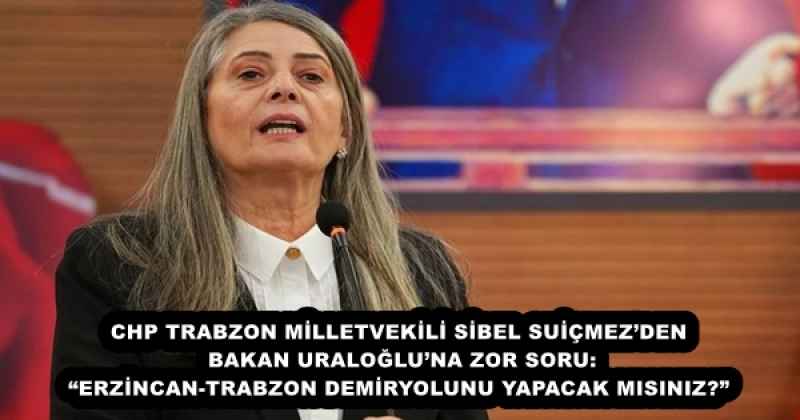 chp_trabzon_milletvekili_sibel_suicmezden_bakan_uralogluna_zor_soru_erzincan_trabzon_demiryolunu_yapacak_misiniz_h55950_e7698 CHP TRABZON MİLLETVEKİLİ SİBEL SUİÇMEZ’DEN BAKAN URALOĞLU’NA ZOR SORU: “ERZİNCAN-TRABZON DEMİRYOLUNU YAPACAK MISINIZ?”