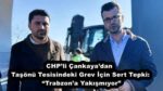 CHP’li Çankaya’dan Taşönü Tesisindeki Grev İçin Sert Tepki:  “Trabzon’a Yakışmıyor”