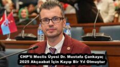 CHP’li Meclis Üyesi Dr. Mustafa Çankaya; 2025 Akçaabat İçin Kayıp Bir Yıl Olmuştur