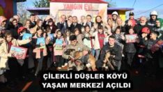 ÇİLEKLİ DÜŞLER KÖYÜ YAŞAM MERKEZİ AÇILDI