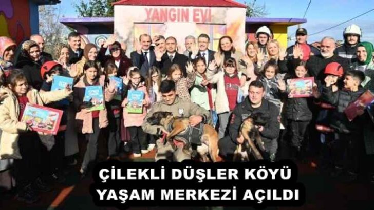 ÇİLEKLİ DÜŞLER KÖYÜ YAŞAM MERKEZİ AÇILDI