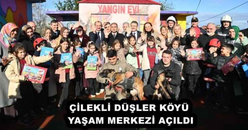 ÇİLEKLİ DÜŞLER KÖYÜ YAŞAM MERKEZİ AÇILDI