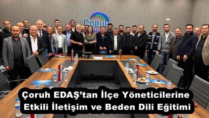 Çoruh EDAŞ’tan İlçe Yöneticilerine Etkili İletişim ve Beden Dili Eğitimi