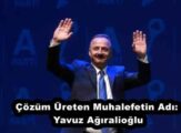 Çözüm Üreten Muhalefetin Adı: Yavuz Ağıralioğlu
