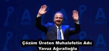 Çözüm Üreten Muhalefetin Adı: Yavuz Ağıralioğlu