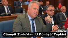 Cüneyit Zorlu’dan ‘U Dönüşü’ Tepkisi