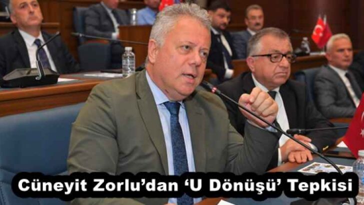 Cüneyit Zorlu’dan ‘U Dönüşü’ Tepkisi