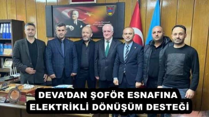 DEVA’DAN ŞOFÖR ESNAFINA ELEKTRİKLİ DÖNÜŞÜM DESTEĞİ