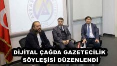 DİJİTAL ÇAĞDA GAZETECİLİK SÖYLEŞİSİ DÜZENLENDİ