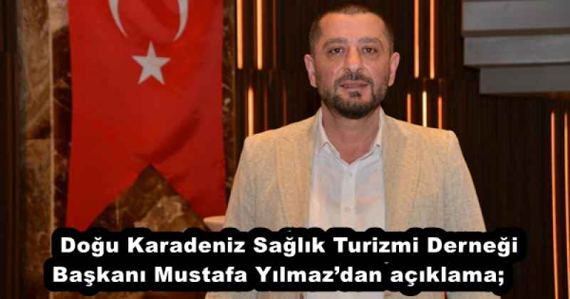 dogu_karadeniz_saglik_turizmi_dernegi_baskani_mustafa_yilmazdan_aciklama_h55806_3b2b0 Doğu Karadeniz Sağlık Turizmi Derneği Başkanı Mustafa Yılmaz’dan açıklama;