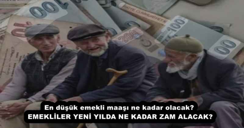 En düşük emekli maaşı ne kadar olacak?  EMEKLİLER YENİ YILDA NE KADAR ZAM ALACAK?