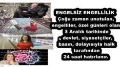 ENGELSİZ ENGELLİLİK Çoğu zaman unutulan, engelliler, özel günleri olan 3 Aralık tarihinde, devlet, siyasetçiler, basın, dolayısıyla halk tarafından 24 saat hatırlanır.