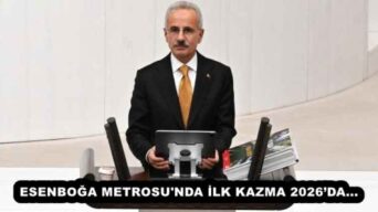 ESENBOĞA METROSU’NDA İLK KAZMA 2026’DA…
