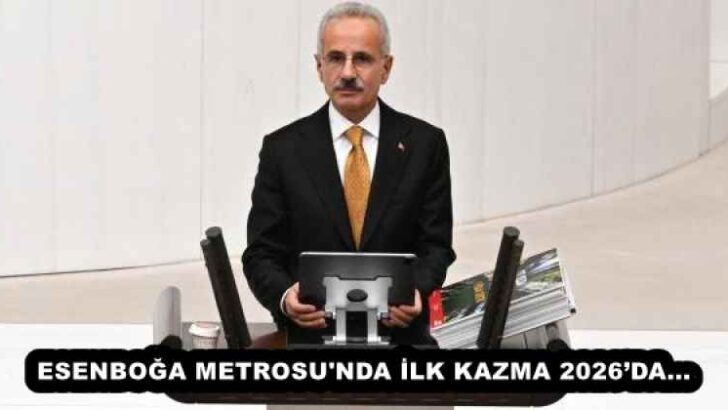 ESENBOĞA METROSU’NDA İLK KAZMA 2026’DA…