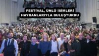 FESTİVAL, ÜNLÜ İSİMLERİ HAYRANLARIYLA BULUŞTURDU