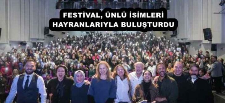 FESTİVAL, ÜNLÜ İSİMLERİ HAYRANLARIYLA BULUŞTURDU