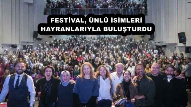 FESTİVAL, ÜNLÜ İSİMLERİ HAYRANLARIYLA BULUŞTURDU