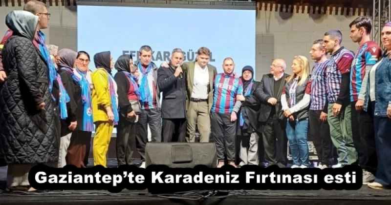 Gaziantep’te Karadeniz Fırtınası esti