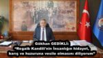 Gökhan GEDİKLİ: “Regaib Kandili’nin İnsanlığın hidayet, barış ve huzuruna vesile olmasını diliyorum”