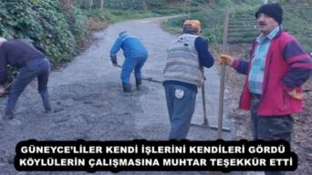 GÜNEYCE’LİLER KENDİ İŞLERİNİ KENDİLERİ GÖRDÜ  KÖYLÜLERİN ÇALIŞMASINA MUHTAR TEŞEKKÜR ETTİ