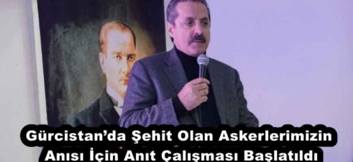 Gürcistan’da Şehit Olan Askerlerimizin Anısı İçin Anıt Çalışması Başlatıldı