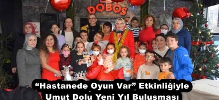 “Hastanede Oyun Var” Etkinliğiyle Umut Dolu Yeni Yıl Buluşması