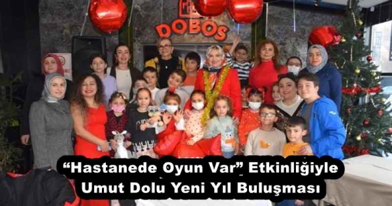 “Hastanede Oyun Var” Etkinliğiyle Umut Dolu Yeni Yıl Buluşması