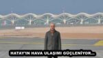 HATAY’IN HAVA ULAŞIMI GÜÇLENİYOR…