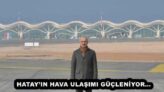 HATAY’IN HAVA ULAŞIMI GÜÇLENİYOR…
