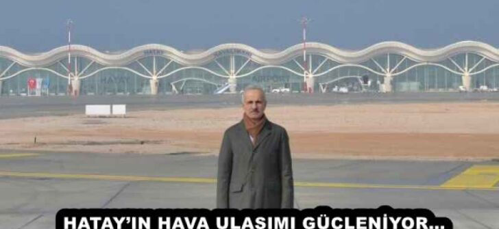 HATAY’IN HAVA ULAŞIMI GÜÇLENİYOR…