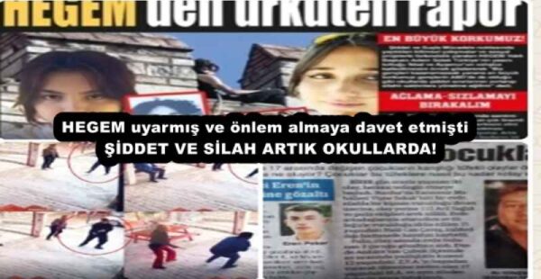 HEGEM uyarmış ve önlem almaya davet etmişti   ŞİDDET VE SİLAH ARTIK OKULLARDA!