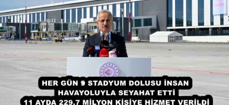 HER GÜN 9 STADYUM DOLUSU İNSAN HAVAYOLUYLA SEYAHAT ETTİ 11 AYDA 229,7 MİLYON KİŞİYE HİZMET VERİLDİ