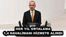HER YIL ORTALAMA 1,4 HAVALİMANI HİZMETE ALINDI